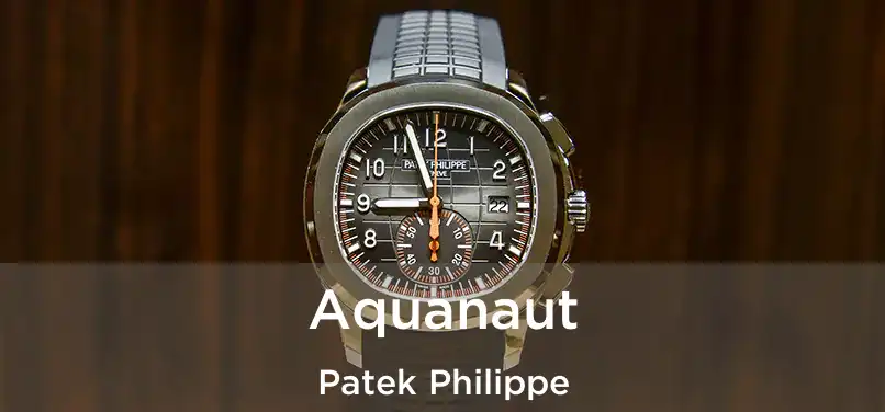  Aquanaut Patek Philippe