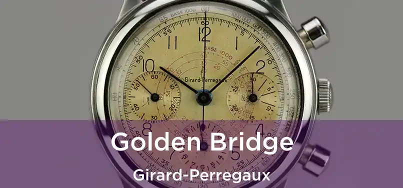  Golden Bridge Girard-Perregaux